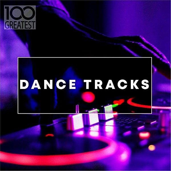 100 Greatest Dance Tracks (2019) Постер к 100 Greatest Dance Tracks (2019)