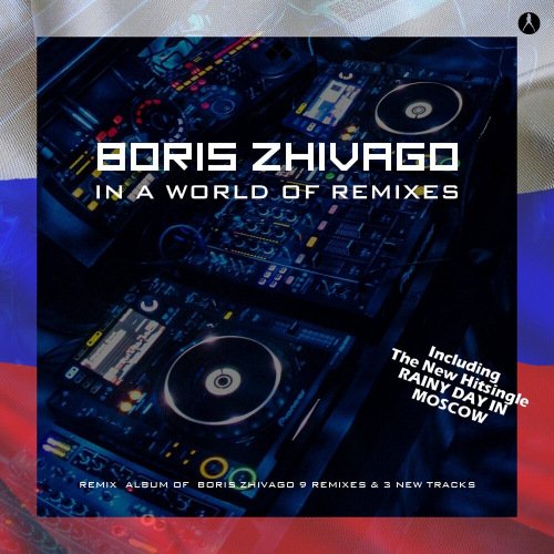 Boris Zhivago - In A World Of Remixes (2019) Постер к Boris Zhivago - In A World Of Remixes (2019)