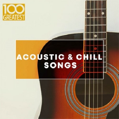 100 Greatest Acoustic & Chill Songs (2019) Постер к 100 Greatest Acoustic & Chill Songs (2019)