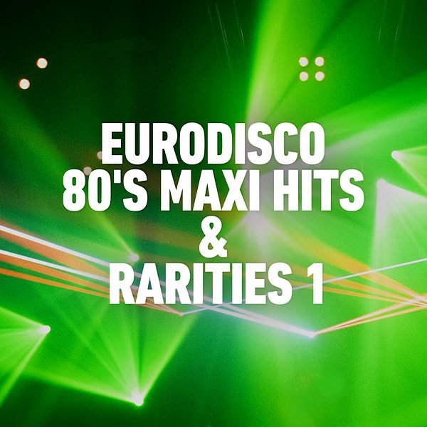 Eurodisco 80's Maxi Hits & Remixes Vol.1 (2020) Постер к Eurodisco 80's Maxi Hits & Remixes Vol.1 (2020)