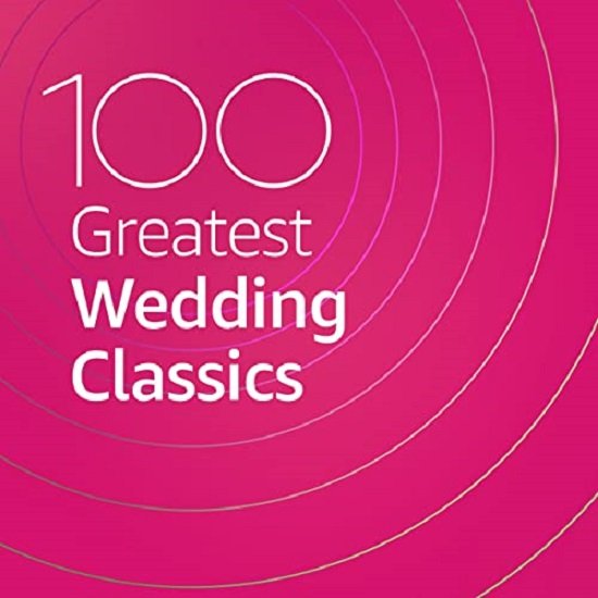 100 Greatest Wedding Classics (2020) Постер к 100 Greatest Wedding Classics (2020)