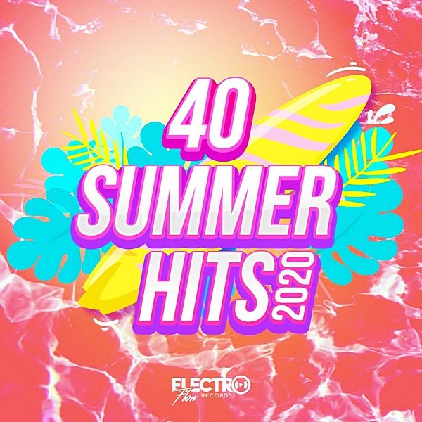 40 Summer Hits 2020. Electro Flow Records (2020) Постер к 40 Summer Hits 2020. Electro Flow Records (2020)