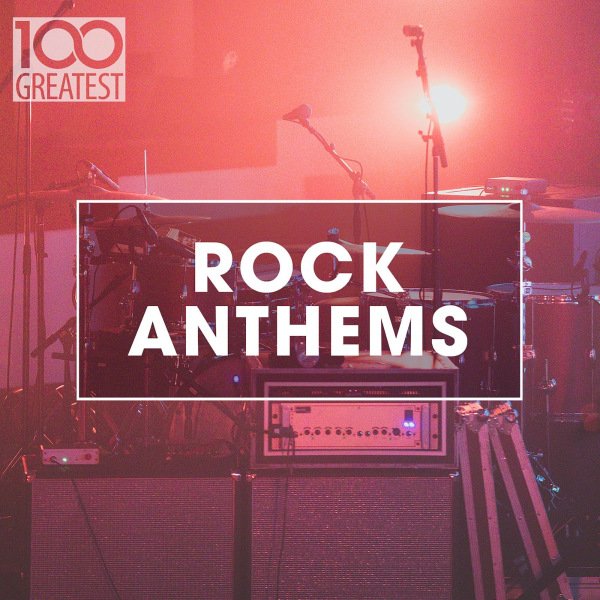 100 Greatest Rock Anthems (2020) Постер к 100 Greatest Rock Anthems (2020)