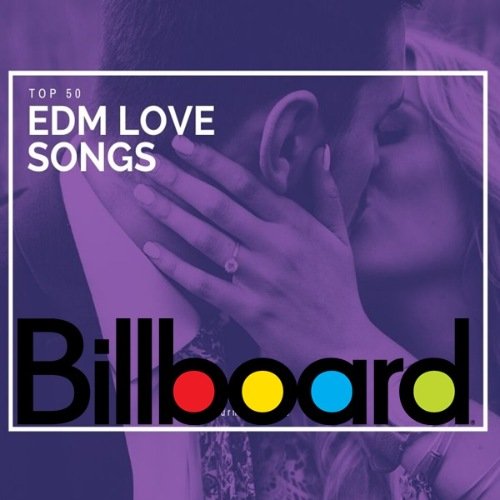 Billboard Top 50 EDM Love Songs of All Time 1998-2019 (2021) Постер к Billboard Top 50 EDM Love Songs of All Time 1998-2019 (2021)