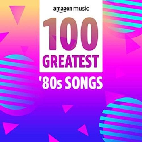 100 Greatest '80s Songs (2021) Постер к 100 Greatest '80s Songs (2021)