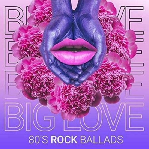 Big Love - 80's Rock Ballads (2021) Постер к Big Love - 80's Rock Ballads (2021)