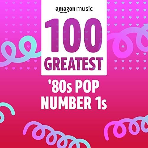 100 Greatest 80s Pop Number 1s (2022) Постер к 100 Greatest 80s Pop Number 1s (2022)