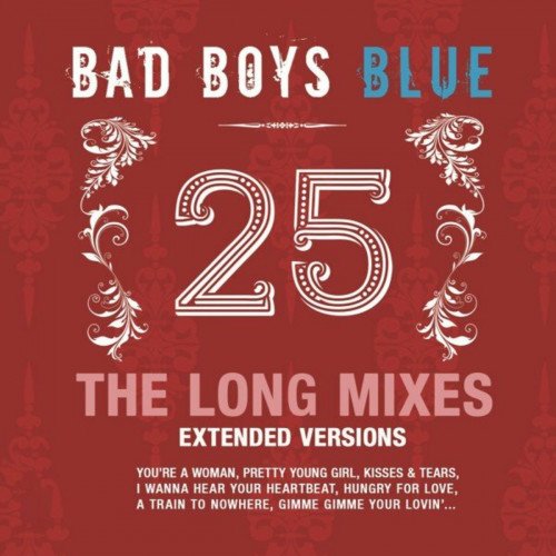 Bad Boys Blue - 25-The Long Mixes (2022) Постер к Bad Boys Blue - 25-The Long Mixes (2022)