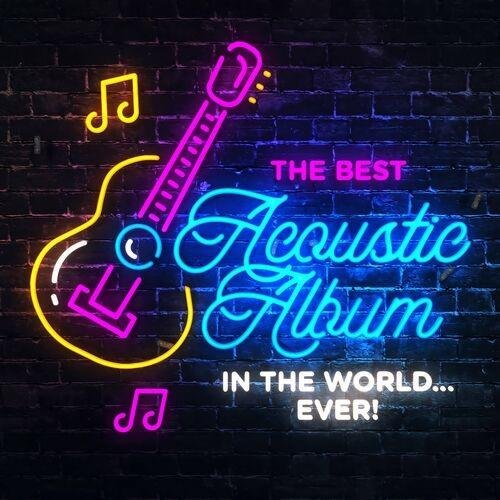The Best Acoustic Album In The World...Ever! (2022) Постер к The Best Acoustic Album In The World...Ever! (2022)