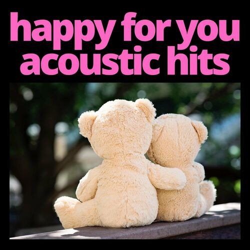Happy for You - Acoustic Hits (2023) Постер к Happy for You - Acoustic Hits (2023)