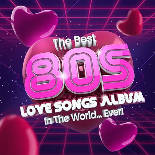 The Best 80s Love Songs Album In The World...Ever! (2022) Постер к The Best 80s Love Songs Album In The World...Ever! (2022)