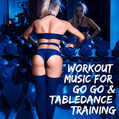 Workout Music for Go Go & Tabledance Training (2023) Постер к Workout Music for Go Go & Tabledance Training (2023)