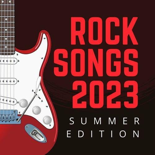 Rock Songs 2023 Summer Edition (2023) Постер к Rock Songs 2023 Summer Edition (2023)