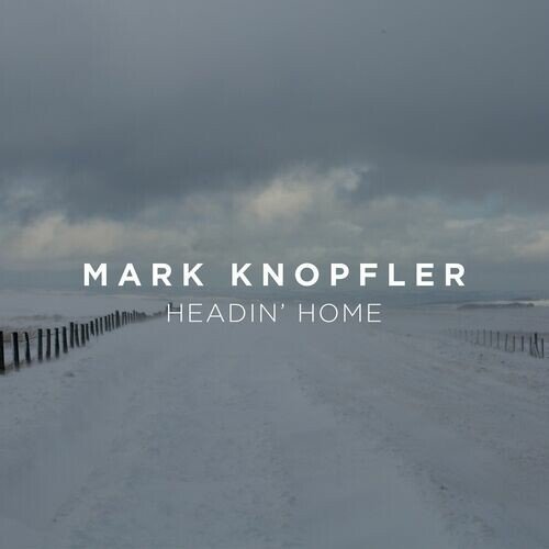 Mark Knopfler - Headin’ Home (2023) Постер к Mark Knopfler - Headin’ Home (2023)