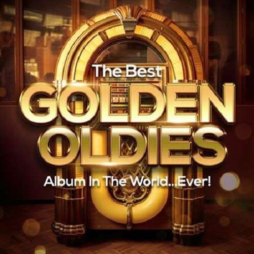 The Best Golden Oldies Album In The World...Ever! (2023) Постер к The Best Golden Oldies Album In The World...Ever! (2023)