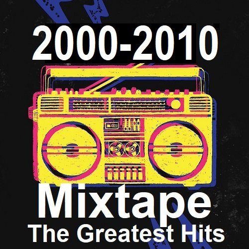 2000-2010s Mixtape The Greatest Hits (2023) Постер к 2000-2010s Mixtape The Greatest Hits (2023)