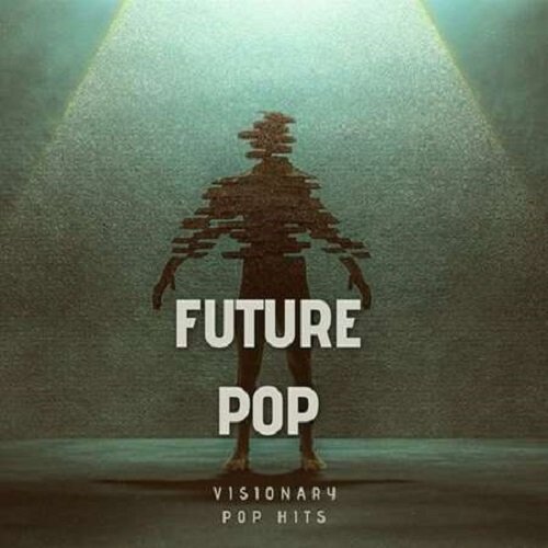 Future Pop - Visionary Pop Hits (2023) Постер к Future Pop - Visionary Pop Hits (2023)