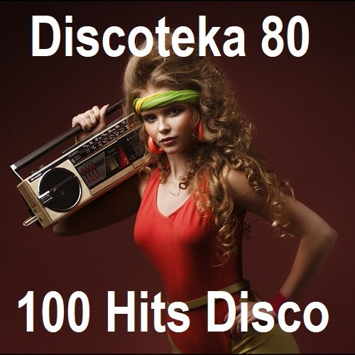 100 Hits Disco - Discoteka 80 (2023) Постер к 100 Hits Disco - Discoteka 80 (2023)