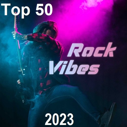 Top 50 - Rock Vibes (2023) Постер к Top 50 - Rock Vibes (2023)