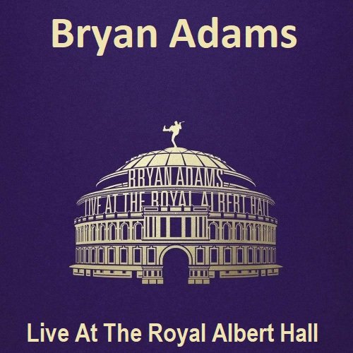 Bryan Adams - Live At The Royal Albert Hall (2023) Постер к Bryan Adams - Live At The Royal Albert Hall (2023)