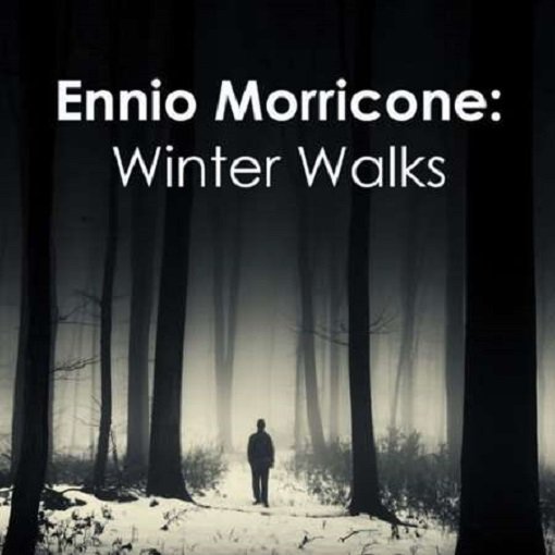 Ennio Morricone: Winter Walks (2024) Постер к Ennio Morricone: Winter Walks (2024)