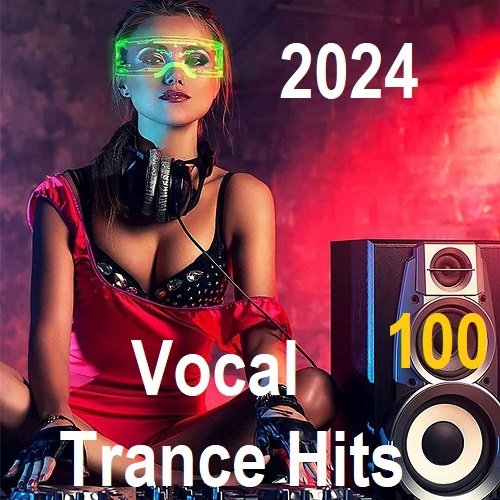 Vocal Trance 100 Hits (2024) Постер к Vocal Trance 100 Hits (2024)