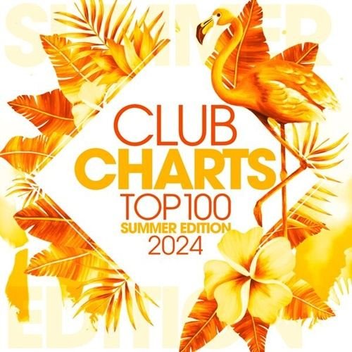 Club Charts 2024 Top 100 - Summer Edition (2024) Постер к Club Charts 2024 Top 100 - Summer Edition (2024)