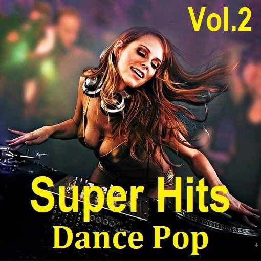 Super Hits Dance Pop Vol.2 (2024) Постер к Super Hits Dance Pop Vol.2 (2024)