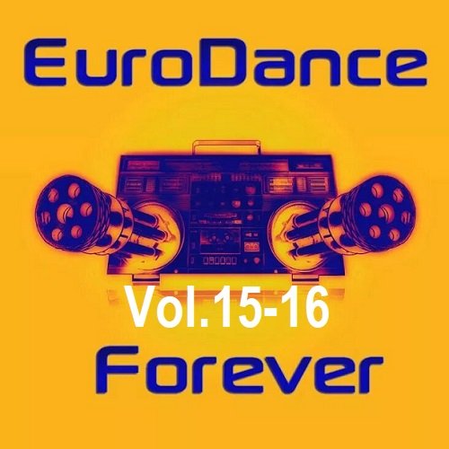 Eurodance Forever Vol.15-16 (2025) Постер к Eurodance Forever Vol.15-16 (2025)
