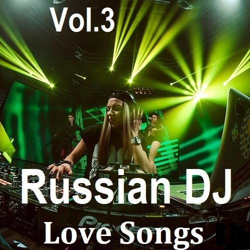 Russian DJ - Love Songs Vol.3 (2025) Постер к Russian DJ - Love Songs Vol.3 (2025)