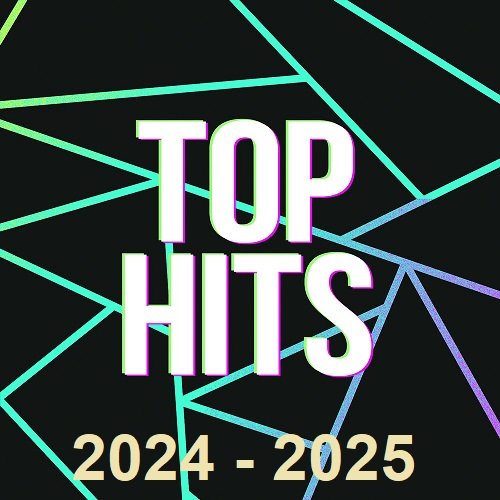 Top Hits 2024 - 2025 (2025) Постер к Top Hits 2024 - 2025 (2025)