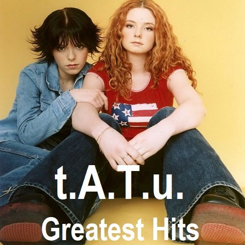 t.A.T.u. - Greatest Hits (2006-2018) MP3 Постер к t.A.T.u. - Greatest Hits (2006-2018) MP3