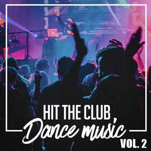 Hit The Club Dance Music 2025 Vol.2 (2025) Постер к Hit The Club Dance Music 2025 Vol.2 (2025)